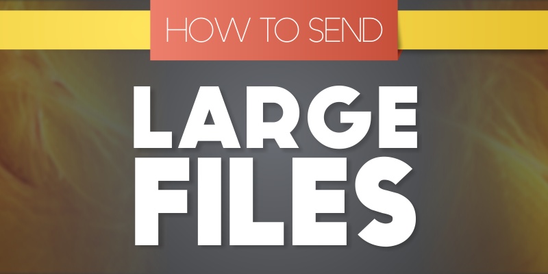 best ways to send large files