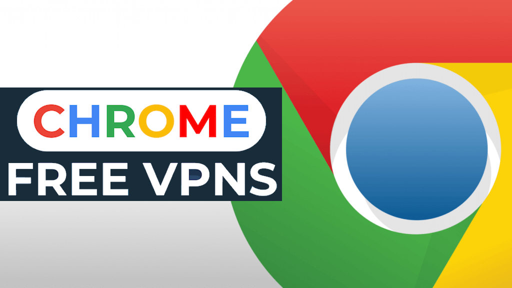 Best Free Chrome VPNs to unblock any Website in 2021